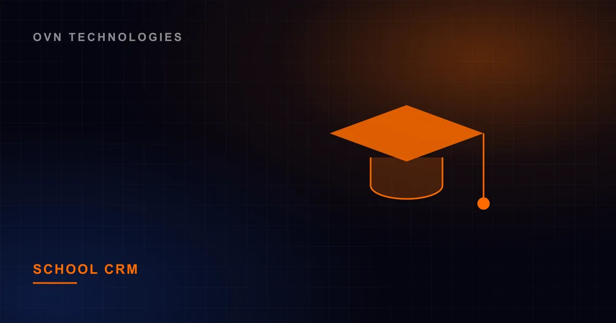 CRM Software Development Roadmap for Schools — Enterprise Software by OVN Technologies