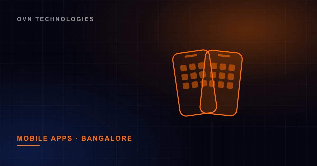 Mobile App Development in Bangalore: Native, Flutter, and Product Discipline — Web & Mobile by OVN Technologies